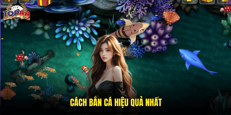 Cách bắn cá hiệu quả nhất
