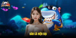 Bắn Cá Hiện Đại