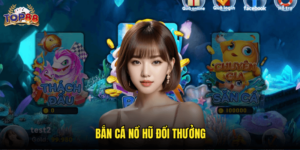 Bắn Cá Nổ Hũ Đổi Thưởng