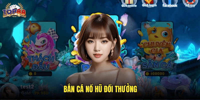 Bắn Cá Nổ Hũ Đổi Thưởng