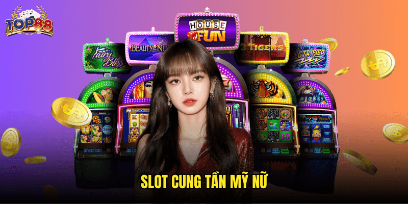 Slot Cung Tần Mỹ Nữ