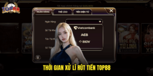 Thời Gian Xử Lí Rút Tiền Top88