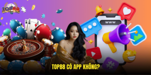 Top88 Có App Không?