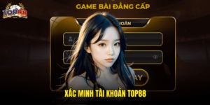 Xác Minh Tài Khoản Top88